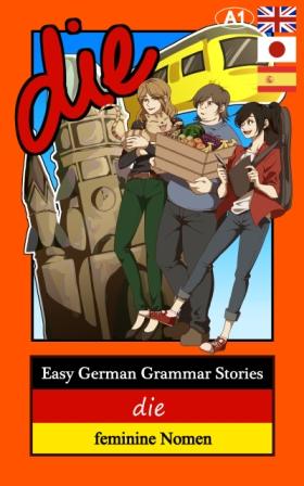 Learn German grammar with stories - The best book to learn german feminine nouns, articles and adjectives.