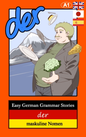 Learn German grammar with stories - The book to learn all about masculine nouns, articles and adjectives